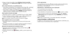 Page 1291819
2.  Toque un fondo de pantalla y toque Establecer fondo de pantalla. También puede tocar Seleccionar imagen para acceder a opciones adicionales.
Cómo añadir elementos a la pantalla de inicio
•	Para añadir una aplicación a la pantalla de inicio, toque  , mantenga pulsada la aplicación deseada y arrástrela a la pantalla de inicio.
•	Para añadir un widget a la pantalla de inicio, mantenga pulsada un espacio vacío de la pantalla y toque WIDGETS. Mantenga pulsado el widget que desea y arrástrelo hasta la...