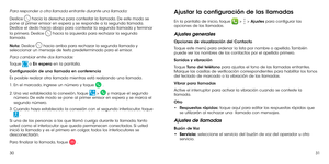 Page 1353031
Para responder a otra llamada entrante durante una llamada:
Deslice  hacia la derecha para contestar la llamada. De este modo se pone al primer emisor en espera y se responde a la segunda llamada. Deslice el dedo hacia abajo para contestar la segunda llamada y terminar 
la primera. Deslice  hacia la izquierda para rechazar la segunda llamada.
Nota: Deslice  hacia arriba para rechazar la segunda llamada y seleccionar un mensaje de texto predeterminado para el emisor.
Para cambiar entre dos llamadas:...