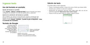 Page 1393839
Ingresar texto
Uso del teclado en pantalla
Ajustes del teclado en pantalla
Toque Ajustes > Idioma y entrada de texto, toque el teclado que desea configurar y se activarán una serie de ajustes para su selección. 
Ajuste de la orientación del teclado en pantalla
Gire el teléfono de vertical a horizontal para ajustar la orientación del teclado en pantalla. Puede ajustarla en los ajustes de la pantalla del teléfono. (Toque Ajustes > Pantalla > Cuando se gire el dispositivo > Girar el contenido de la...