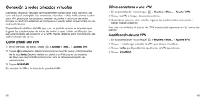 Page 1465253
Conexión a redes privadas virtuales
Las redes privadas virtuales (VPN) permiten conectarse a los recursos de una red local protegida. Las empresas, escuelas y otras instituciones suelen usar VPN para que sus usuarios puedan acceder a recursos de redes locales cuando no están en el campus o cuando están conectados a una red inalámbrica.
Dependiendo del tipo de VPN que use, es posible que se le requiera que ingrese las credenciales de inicio de sesión o que instale certificados de seguridad antes de...