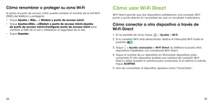 Page 1495859
Cómo renombrar o proteger su zona Wi-Fi
Si activa el punto de acceso móvil, puede cambiar el nombre de la red Wi-Fi (SSID) del teléfono y protegerla.
•	Toque Ajustes > Más... > Módem y punto de acceso móvil.
•	Toque Ajustes->Más…->Módem y punto de acceso móvil->Ajustes de punto de acceso móvil->Configurar punto de acceso móvil para cambiar el SSID de la red o establecer la seguridad de la red.
•	Toque Guardar.
Cómo usar Wi-Fi Direct
Wi-Fi Direct permite que dos dispositivos establezcan una conexión...