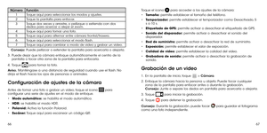 Page 1536667
NúmeroFunción
1Toque aquí para seleccionar los modos y ajustes.
2Toque la pantalla para enfocar.
3Toque dos veces y arrastre, o pellizque o extienda con dos dedos para acercar o alejar el zoom.
4Toque aquí para tomar una foto.
5Toque aquí para alternar entre cámara frontal/trasera.
6Toque aquí para seleccionar el modo flash.
7Toque aquí para cambiar a modo de video y grabar un video.
Consejo: Puede pellizcar o extender la pantalla para acercarla o alejarla.
3 .   Puede dejar que la cámara enfoque...