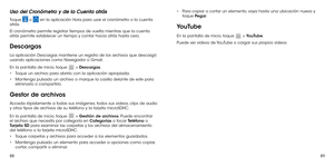 Page 1648889
Uso del Cronómetro y de la Cuenta atrás
Toque  o  en la aplicación Hora para usar el cronómetro o la cuenta atrás.
El cronómetro permite registrar tiempos de vuelta mientras que la cuenta atrás permite establecer un tiempo y contar hacia atrás hasta cero.
Descargas
La aplicación Descargas mantiene un registro de los archivos que descargó usando aplicaciones como Navegador o Gmail.
En la pantalla de inicio, toque  > Descargas.
•	Toque un archivo para abrirlo con la aplicación apropiada.
•	Mantenga...