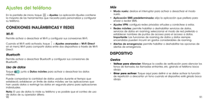 Page 1659091
Ajustes del teléfono
En la pantalla de inicio, toque  > Ajustes. La aplicación Ajustes contiene la mayoría de las herramientas que necesita para personalizar y configurar su teléfono.
CONEXIONES INALÁMBRICAS Y REDES
Wi-Fi
Permite activar o desactivar el Wi-Fi y configurar sus conexiones Wi-Fi. 
Cuando el Wi-Fi está activado, toque  > Ajustes avanzados > Wi-Fi Direct en el menú Wi-Fi para compartir datos entre dos dispositivos a través de Wi-Fi Direct. 
Bluetooth
Permite activar o desactivar...