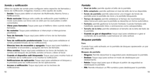 Page 1669293
Sonido y notificación
Utilice los ajustes de sonido para configurar varios aspectos de llamadas y tonos de notificación, imágenes, música y otros ajustes de audio. 
•	Sonido: Toque para definir el volumen de Multimedia, Alarma, Tonos y Notificaciones.
•	Modo auricular: Marque esta casilla de verificación para habilitar el modo auriculares. Los tonos solo se oirán por los auriculares si están conectados.
•	Vibrar para llamadas: Toque para que el teléfono vibre cuando reciba llamadas.
•	No molestar:...