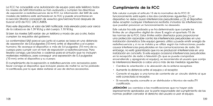 Page 174108109
La FCC ha concedido una autorización de equipo para este teléfono; todos los niveles de SAR informados se han evaluado y cumplen las directrices de exposición a radiofrecuencia de la FCC. La información del SAR de este modelo de teléfono está archivada en la FCC y puede encontrarse en la sección Mostrar concesión de www.fcc.gov/oet/ea/fccid después de buscar el ID de FCC: 2ACCJN005.
Para este dispositivo, el valor de SAR notificado más elevado para usar cerca de la cabeza es de 1,39 W/kg y del...