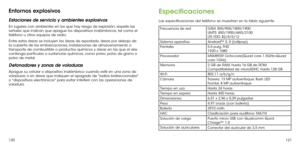 Page 180120121
Entornos explosivos
Estaciones de servicio y ambientes explosivos
En lugares con ambientes en los que hay riesgo de explosión, respete las señales que indican que apague los dispositivos inalámbricos, tal como el teléfono u otros equipos de radio.
Entre estas áreas se incluyen las áreas de repostado, áreas por debajo de la cubierta de las embarcaciones, instalaciones de almacenamiento o transporte de combustible o productos químicos y áreas en las que el aire contenga partículas o sustancias...