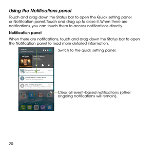Page 2220
Using the Notifications panel
Touch and drag down the Status bar to open the Quick setting panel or Notification panel. Touch and drag up to close it. When there are notifications, you can touch them to access notifications directly.
Notification panel
When there are notifications, touch and drag down the Status bar to open the Notification panel to read more detailed information.
Clear all event–based notifications (other 
ongoing notifications will remain). Switch to the quick setting panel. 
