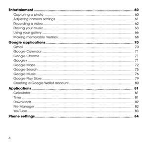 Page 64
Entertainment ........................................................................\
....................60
Capturing a photo  ........................................................................\
.......................60
Adjusting camera settings ........................................................................\
............61
Recording a video ........................................................................\
.........................62
Playing your music...