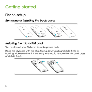 Page 86
Getting started
Phone setup
Removing or installing the back cover
Installing the micro-SIM card
You must insert your SIM card to make phone calls.
Place the SIM card with the chip facing downwards and slide it into its housing. Make sure that it is correctly inserted. To remove the SIM card, press and slide it out. 