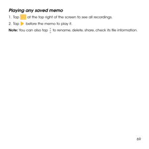 Page 7169
Playing any saved memo
1 .   Tap  at the top right of the screen to see all recordings.
2 .   Tap  before the memo to play it.
Note: You can also tap  to rename, delete, share, check its file information. 