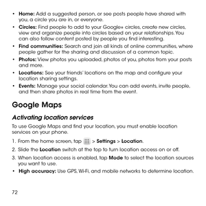 Page 7472
•	Home: Add a suggested person, or see posts people have shared with you, a circle you are in, or everyone.
•	Circles: Find people to add to your Google+ circles, create new circles, view and organize people into circles based on your relationships. You can also follow content posted by people you find interesting.
•	Find communities: Search and join all kinds of online communities, where people gather for the sharing and discussion of a common topic. 
•	Photos: View photos you uploaded, photos of...