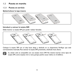 Page 1049
1.2 Puesta en marcha
1.2.1 Puesta en servicio
Quitar/colocar la tapa trasera
Introducir y extraer la tarjeta SIM
Debe insertar su tarjeta SIM para poder realizar llamadas.
Coloque la tarjeta SIM con el chip hacia abajo y deslícela en su aloj\
amiento. Verifique que esté correctamente insertada. Para extraer la tarjeta SIM, presiónela y deslícela hacia afuera.
Su celular solo es compatible con una tarjeta micro SIM. No intente insertar otros tipos de tarjeta SIM, como tarjetas mini o nano, porque podría...