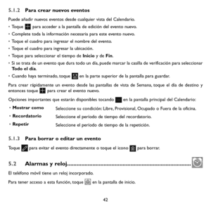 Page 13742
5.1.2 Para crear nuevos eventos
Puede añadir nuevos eventos desde cualquier vista del Calendario. 
• Toque  para acceder a la pantalla de edición del evento nuevo.
• Complete toda la información necesaria para este evento nuevo.
• Toque el cuadro para ingresar el nombre del evento.
• Toque el cuadro para ingresar la ubicación.
• Toque para seleccionar el tiempo de Inicio y de Fin.
• Si se trata de un evento que dura todo un día, puede marcar la casilla de verificación para seleccionar Todo el día.
•...