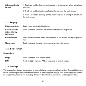 Page 7270
• When device is locked1) Touch to enable showing notifications in action center when the phone is locked.
2) Touch  to enable showing notification banners on the lock screen.
3) Touch  to enable showing alarms, reminders and incoming VOIP calls on the lock screen.
11.2.2 Display
• Brightness levelTouch to set the level of brightness.
• Automatically adjust display brightness
Touch to enable automatic adjustment of the screen brightness.
• Rotation lockTouch to set whether rotate the contents of the...