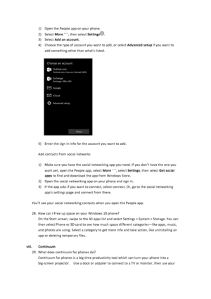 Page 261) Open$the$People$app$on$your$phone.$2) Select$More$,$then$select$Settings.$$3) Select$Add&an&account.$4) Choose$the$type$of$account$you$want$to$add,$or$select$Advanced&setup$if$you$want$to$add$something$other$than$what's$listed.$$5) Enter$the$sign$in$info$for$the$account$you$want$to$add.$Add$contacts$from$social$networks$1)...