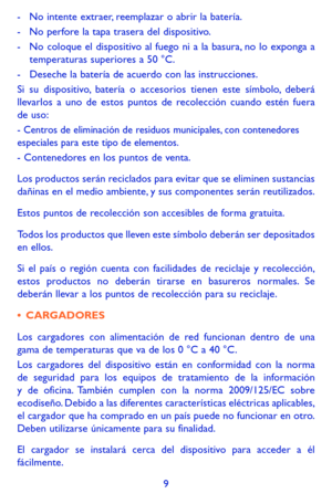 Page 1039
-  No intente extraer, reemplazar o abrir la batería.-  No perfore la tapa trasera del dispositivo.-  No coloque el dispositivo al fuego ni a la basura, no lo exponga a temperaturas superiores a 50  °C.-  Deseche la batería de acuerdo con las instrucciones.Si su dispositivo, batería o accesorios tienen este símbolo, deberá llevarlos a uno de estos puntos de recolección cuando estén fuera de uso:- Centros de eliminación de residuos municipales, con contenedores especiales para este tipo de elementos.-...