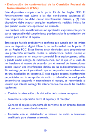 Page 10410
•	Declaración de conformidad de la Comisión Federal de Comunicaciones (FCC)
Este dispositivo cumple con la parte 15 de las Reglas FCC. El funcionamiento está sujeto a las dos condiciones siguientes: (1) Este dispositivo no debe causar interferencias dañinas, y (2) Este dispositivo debe aceptar cualquier interferencia recibida, incluso las que puedan causar una operación no deseada.
Los cambios o las modificaciones no aprobados expresamente por la parte responsable del cumplimiento pueden anular la...