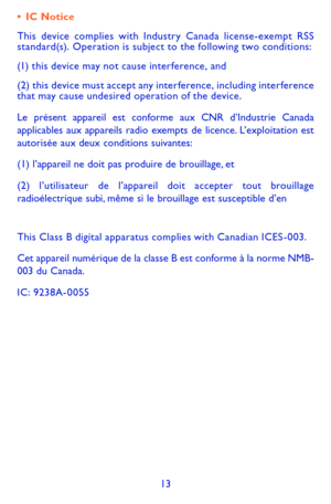 Page 1313
•	IC Notice
This device complies with Industry Canada license-exempt RSS standard(s). Operation is subject to the following two conditions:
(1) this device may not cause interference, and
(2) this device must accept any interference, including interference that may cause undesired operation of the device.
Le présent appareil est conforme aux CNR d’Industrie Canada applicables aux appareils radio exempts de licence. L’exploitation est autorisée aux deux conditions suivantes:
(1) l’appareil ne doit pas...