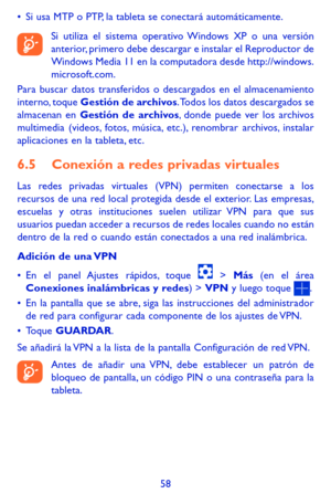 Page 15258
•	Si usa MTP o PTP, la tableta se conectará automáticamente.
Si utiliza el sistema operativo Windows XP o una versión anterior, primero debe descargar e instalar el Reproductor de Windows Media 11 en la computadora desde http://windows.microsoft.com.Para buscar datos transferidos o descargados en el almacenamiento interno, toque Gestión de archivos. Todos los datos descargados se almacenan en Gestión de archivos, donde puede ver los archivos multimedia (videos, fotos, música, etc.), renombrar...