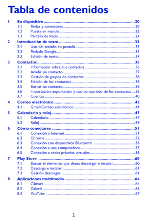 Page 962
Tabla de contenidos
1 Su dispositivo ........................................................................\
...........201.1  Teclas y conectores ........................................................................\
.........201.2 Puesta en marcha ........................................................................\
.............221.3 Pantalla de Inicio ........................................................................\
..............242 Introducción de texto...