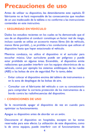 Page 984
Precauciones de uso
Antes de utilizar su dispositivo, lea detenidamente este capítulo. El fabricante no se hará responsable de las consecuencias que resulten de un uso inadecuado de la tableta o no conforme a las instrucciones contenidas en este instructivo.
•	SEGURIDAD  EN VEHÍCULO
Dados los estudios recientes en los cuales se ha demostrado que el uso de un dispositivo al conducir constituye un factor real de riesgo, incluso cuando se utiliza un accesorio manos libres (kit de vehículo, manos libres...