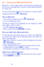 Page 555455
6.3 Connect to Bluetooth devices 
Bluetooth is a short-range wireless communication technology that you can use to exchange data, or connect to other Bluetooth devices for various uses. 
To access this function, drag down the status bar to open the Quick 
settings panel and touch  > Bluetooth.
Turn on Bluetooth
•	On the Quick settings panel, touch  > Bluetooth.•	Turn on the Bluetooth switch.
To make your tablet more recognizable, you can change your tablet name which is visible to others.
•	Touch  >...