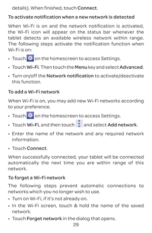 Page 3229
details). When finished, touch Connect. 
To activate notification when a new network is detected
When Wi-Fi is on and the network notification is activated, 
the Wi-Fi icon will appear on the status bar whenever the 
tablet detects an available wireless network within range. 
The following steps activate the notification function when 
Wi-Fi is on:
•	 Touch 
 on the homescreen to access Settings.
•	 Touch  Wi-Fi. Then touch the Menu key and select Advanced.
•	 Turn on/off the Network notification to...