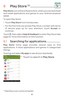 Page 4441
8 Play Store (1) ...........................
Play Store is an online software store, where you can download 
and install applications and games to your Android powered 
tablet.
To open Play Store:
•	Touch  Play Store from homescreen.
•	 For the first time you access Play Store, a screen with terms 
of service pops up for your attention, touch Accept to 
continue.
Touch 
, then select Help & Feedback to enter Play Store help 
page for more information on this function.
8.1  Searching for applications...