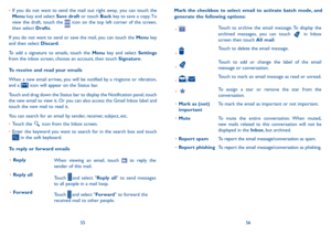 Page 295556
Mark the checkbox to select email to activate batch mode, and generate the following options:
•	Touch to archive the email message. To display the archived messages, you can touch  in Inbox screen then touch All mail.
•	Touch to delete the email message.
•	Touch to add or change the label of the email message or conversation.
•	/Touch to mark an email message as read or unread. 
•	To assign a star or remove the star from the conversation.
•	Mark as (not) importantTo mark the email as important or...