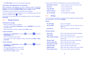 Page 336364
Touch and hold a bookmark in the bookmark list to view these additional options:•	Add shortcut to homeTo add a bookmark shortcut to the Home screen.
•	Share linkTo share the bookmark ink.
•	Copy link URLTo copy the bookmark link.
•	Delete bookmarkTo delete a bookmark.
•	Set as homepageTo set this page as the homepage.
624 Settings
A series of settings are available for your adjustment. To access Browser settings, touch Menu icon from Browser screen, and touch Settings.General
•	Set...