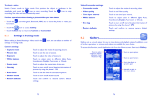 Page 397576
Video/Camcorder settings:•	Camcorder modeTouch to adjust the mode of recording video.•	Video qualityTouch to set Video quality.•	Time lapse intervalTouch to set time lapse interval.•	White balanceTouch  to  adjust  color  in  different  lights:  Auto, Incandescent, Daylight, Fluorescent or Cloudy.•	Geo-tagTouch  to  turn  on/off  stored  location  information  of pictures by using the phone's GPS.•	Restore defaultsTouch  and  confirm  to  restore  camera  default settings.
82...