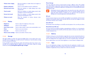 Page 479192
Phone StorageThis  menu  display  the  amount  of  internal  phone  storage  in  different  colours. The  available space  will  be  shown  in  grey,  which  shows  the  amount  of  internal  phone  storage  used  by  the operating  system,  its  components,  applications  (including  those  you  downloaded),  permanent and temporary data.Switching  the  Internal  storage  location  may  mean  that  some  data  could  not  be used  and  the  running  applications  give  an  error.  If  a  warning...