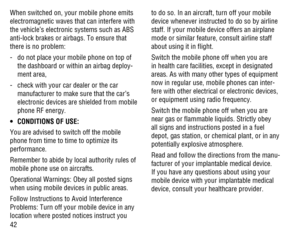 Page 4342 When switched on, your mobile phone emits 
electromagnetic waves that can interfere with 
the vehicle’s electronic systems such as ABS 
anti-lock brakes or airbags. To ensure that 
there is no problem:
-   do not place your mobile phone on top of 
the dashboard or within an airbag deploy-
ment area,
-   check with your car dealer or the car 
manufacturer to make sure that the car’s 
electronic devices are shielded from mobile 
phone RF energy.
CONDITIONS OF USE: • 
You are advised to switch off the...