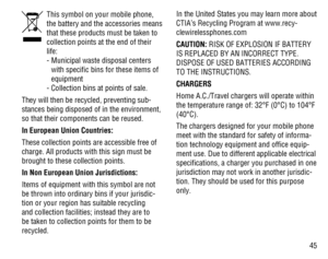 Page 4645
   This symbol on your mobile phone, 
the battery and the accessories means 
that these products must be taken to 
collection points at the end of their 
life:
  -  Municipal waste disposal centers 
with speciﬁc bins for these items of 
equipment
  - Collection bins at points of sale.
They will then be recycled, preventing sub-
stances being disposed of in the environment, 
so that their components can be reused.
In European Union Countries:
These collection points are accessible free of 
charge. All...