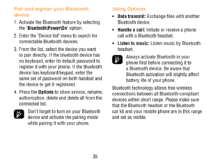 Page 3635
Pair and register your Bluetooth device
1. Activate the Bluetooth feature by selecting the "Bluetooth\Power\On" option.
2. Enter the "Device list" menu to search for connectable Bluetooth devices.
3. From the list, select the device you want to pair directly. If the bluetooth device has no keyboard, enter its default password to register it with your phone. If the Bluetooth device has keyboard/keypad, enter the same set of password on both handset and the device to get it registered....