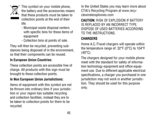 Page 4645
   This symbol on your mobile phone, the battery and the accessories means that these products must be taken to collection points at the end of their life:  -  Municipal waste disposal centers with specific bins for these items of equipment  - Collection bins at points of sale.
They will then be recycled, preventing sub-stances being disposed of in the environment, so that their components can be reused.
In European Union Countries:
These collection points are accessible free of charge. All products...