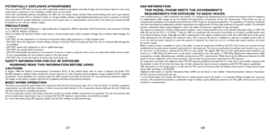 Page 65127128 POTENTIALLY EXPLOSIVE ATMOSPHERES
Turn your phone OFF when in any area with a potentially explosive atmosphere and obey all signs and instructions. Sparks in such areas 
could cause an explosion or fire resulting in bodily injury or even death.
Areas with a potentially explosive atmosphere are often, but not always, clearly marked. They include fueling areas such as gas stations; 
below deck on boats; fuel or chemical transfer or storage facilities; vehicles using liquefied petroleum gas (such as...