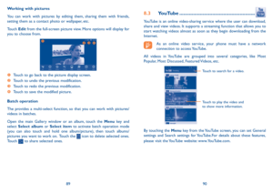 Page 468990
8.3 YouTube .......................................................
YouTube is an online video-sharing service where the user can download, 
share and view videos. It supports a streaming function that allows you to 
start watching videos almost as soon as they begin downloading from the 
Internet.
As an online video service, your phone must have a network 
connection to access YouTube.
All videos in YouTube are grouped into several categories, like Most 
Popular, Most Discussed, Featured Videos,...