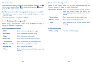 Page 479192
To shoot a video
First position the object or landscape in the viewfinder, and touch the  icon  to  start  recording. Touch   to  pause  recording,  touch   again  or press the Back key to save the video.
Further operations when viewing a picture/video you have taken
•	Touch the icons below the screen to share and edit the photo or video you have taken.
•	Touch the photo icon to access the Gallery.
8.1.1 Settings in framing mode
Before  taking  a  photo/shooting  a  video,  touch  the   icon  to...