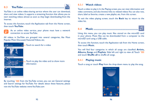 Page 499596
8.3 YouTube .......................................................
YouTube  is  an  online  video-sharing  service  where  the  user  can  download, share and view videos. It supports a streaming function that allows you to start watching videos almost as soon as they begin downloading from the Internet.
To  access  this  function,  touch  the Application  tab  from  the  Home  screen, then touch YouTube.
    As  an  online  video  service,  your  phone  must  have  a  network connection to access...