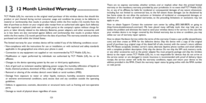 Page 61121122
13 12 Month Limited Warranty .................
TCT Mobile (US), Inc. warrants to the original retail purchaser of this wireless device that should this 
product or part thereof during normal consumer usage and condition be proven to be defective in 
material or workmanship that results in product failure within the first twelve (12) months from the 
date of purchase as shown on your original sales receipt from an authorized sales agent. Such defect(s) 
will be repaired or replaced (with new or...
