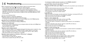 Page 62123124
14 Troubleshooting ......................................
Before contacting the service center, you are advised to follow the instructions below:
• You are advised to fully charge (  ) the battery for optimal operation.
•  Avoid storing large amounts of data in your phone as this may affect its performance.
•  Use  Factory data reset and the upgrade tool to perform phone formatting or software 
upgrading (to reset factory data, hold down the P ower key and the Volume up key at the same 
time). ALL...