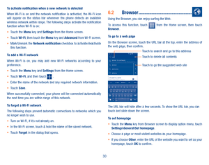 Page 3230
To activate notification when a new network is detectedWhen  Wi-Fi  is  on  and  the  network  notification  is  activated,  the  Wi-Fi  icon will  appear  on  the  status  bar  whenever  the  phone  detects  an  available wireless network within range. The following steps activate the notification function when Wi-Fi is on:•	Touch the Menu key and Settings from the Home screen. •	Touch Wi-Fi, then touch the Menu key and Advanced from Wi-Fi screen.•	Mark/Unmark the Network notification checkbox to...