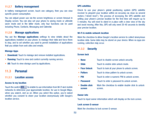 Page 5250
11�2�7 Battery managementIn  battery  management  screen,  touch  one  category,  then  you  can  view specific power consumption.You  can  adjust  power  use  via  the  screen  brightness  or  screen  timeout  in Display  screen.  You  can  also  set  your  phone  to  saving  mode  or  ultimate saver  mode  and  in  the  latter  mode,  only  four  functions  can  be  used including Phone, Contacts, Messaging and Calendar.
11�2�8 Manage applicationsYou  use  the  Manage  applications settings  to...