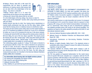 Page 6462
M-Ratings:  Phones  rated  M3  or  M4  meet  FCC requirements  and  are  likely  to  generate  less interference  to  hearing  devices  than  phones  that are  not  rated.  M4  is  the  better/higher  of  the  two ratings.  Your device is rated M3.T-Ratings:  Phones  rated  T3  or  T4  meet  FCC requirements and are likely to be more usable with a hearing aid’s telecoil than phones that are not rated. T4 is the better/higher of the two ratings. Your device is rated T4.Please  power  off  the...