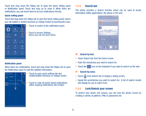 Page 108
Touch  and  drag  down  the  Status  bar  to  open  the  Quick  setting  panel or  Notification  panel.  Touch  and  drag  up  to  close  it.  When  there  are notifications, you can touch them to access notifications directly.Quick setting panelTouch and drag down the Status bar to open the Quick setting panel, where you can enable or disable functions or change modes by touching the icons.Touch to switch to the notification panel.
Touch to access Settings, 
where you can set more items.
Notification...