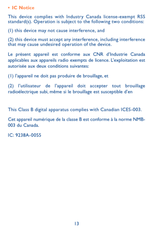 Page 1313
•	IC Notice
This device complies with Industry Canada license-exempt RSS standard(s). Operation is subject to the following two conditions:
(1) this device may not cause interference, and
(2) this device must accept any interference, including interference that may cause undesired operation of the device.
Le présent appareil est conforme aux CNR d’Industrie Canada applicables aux appareils radio exempts de licence. L’exploitation est autorisée aux deux conditions suivantes:
(1) l’appareil ne doit pas...