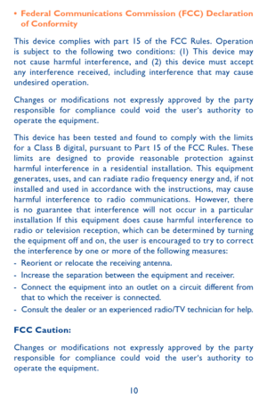 Page 1010
•	Federal Communications Commission (FCC) Declaration of Conformity
This device complies with par t 15 of the FCC Rules. Operation is subject to the following two conditions: (1) This device may not cause harmful interference, and (2) this device must accept any interference received, including interference that may cause undesired operation.
Changes or modifications not expressly approved by the par ty responsible for compliance could void the user‘s authority to operate the equipment.
This device...