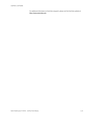 Page 85CHAPTER 4: SOFTWARE
PQMII POWER QUALITY METER  – INSTRUCTION MANUAL4–25
For additional information on EnerVista viewpoint , please visit the EnerVista website at 
http://www.enervista.com. 
